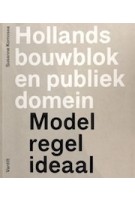 Hollands bouwblok en publiek domein. Model, regel, ideaal | Susanne Komossa | 9789460040405