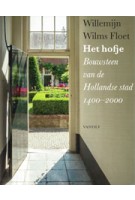 Het hofje. Bouwsteen van de Hollandse stad 1400-2000 | Willemijn Wilms Floet | 9789460042140 | Vantilt