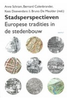 Stadsperspectieven. Europese tradities in de stedenbouw | Bernard Colenbrander, Bruno De Meulder, Kees Doevendans | 9789460042249 | Vantilt