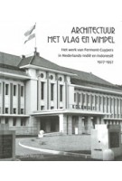 Architectuur met Vlag en Wimpel. Het werk van Fermont-Cuypers in Nederlands-Indië en Indonesië 1927-1957 | Obbe Norbruis | 9789460224706 | LM Publishers