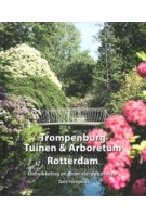 Trompenburg Tuinen & Arboretum Rotterdam. Ontwikkeling en groei van de collectie | Gert Fortgens | 9789460229725 | LM Publishers
