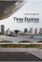 Time Frames Las Palmas | Daria Scagliola | 9789460830679