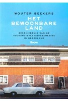 Het bewoonbare land. Geschiedenis van de volkshuisvestingsbeweging in Nederland | Wouter Beekers | 9789461056573 | Boom