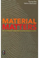 MATERIAL MATTERS. Het alternatief voor onze roofbouwmaatschappij | Thomas Rau, Sabine Oberhuber | 9789461562258
