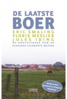 De laatste boer. De onstuitbare run op schaarse vierkante meters | Eric Smaling, Floris Meslier, Jules Iding | 9789461642424