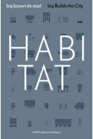 Habitat. biq Builds the City | Hans van der Heijden, Rick Wessels, Ellis Woodman, Stefan Müller | 9789462080553