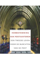Herbestemming van postkantoren. Een tweede leven voor de burchten van de post | Koos Havelaar, Annette Wiesman | 9789462080560