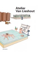Atelier Van Lieshout | Jennifer Allen, Aaron Betsky, Rudi Laermans, Wouter Vanstiphout | 978-94-6208-080-5