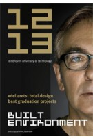 Built Environment 12/13. Wiel Arets: Total Design. Best Graduation Projects | Jos Bosman | 9789462081086