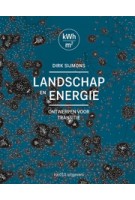LANDSCHAP EN ENERGIE. Ontwerpen voor transitie (ebook) | Dirk Sijmons, Jasper Hugtenburg, Anton van Hoorn, Fred Feddes | 9789462081437
