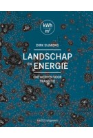 LANDSCHAP EN ENERGIE. Ontwerpen voor transitie (ebook) | Dirk Sijmons, Jasper Hugtenburg, Anton van Hoorn, Fred Feddes | 9789462081437