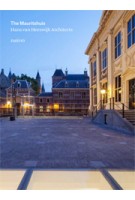 The Mauritshuis. Hans van Heeswijk Architects | Jaap Huisman, Quentin Buvelot, Hans van Heeswijk | 9789462081451