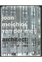 Joan Melchior van der Meij architect. Pionier van de Amsterdamse School | Michiel Kruidenier, Paul Smeets | 9789462081574