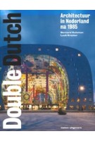 Double Dutch. Architectuur in Nederland na 1985 | Bernard Hulsman, Luuk Kramer | 9789462081598