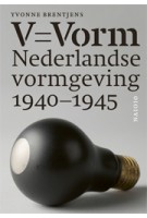 V = Vorm. Nederlandse vormgeving 1940-1945 | Yvonne Brentjens | 9789462082083
