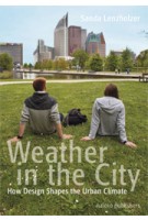 Weather in the City. How Design Shapes the Urban Climate (ebook) | Sanda Lenzholzer | 9789462082267