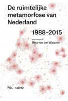 De ruimtelijke metamorfose van Nederland 1988-2015 (e-book) |  Ries van der Wouden | 9789462082281