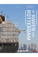 De haven van Rotterdam. Wereld tussen stad en zee - ebook | Marinke Steenhuis | 9789462082540