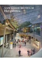 Van Gogh Museum. Het Gebouw | Axel Rüger, Maarten Kloos, Hans van Heeswijk | 9789462082625