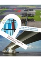Post-War Reconstruction the Netherlands 1945-1965. The Future of a Bright and Brutal Heritage | Anita Blom, Simone Vermaat, Ben de Vries | 9789462082793 | nai010