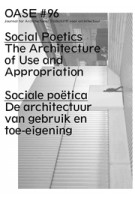 OASE 96. Sociale poetica. De architectuur van gebruik en toe-eigening | Els Vervloesem, Marleen Goethals, Hüsnü Yegenoglu, Michiel Dehaene | 9789462082809 | nai010