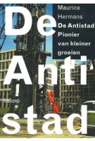 De Antistad. Pionier van kleiner groeien | Maurice Hermans | 9789462082854 | nai010