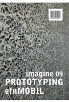 PROTOTYPING efn MOBILE. Imagine 09 | Ulrich Knaack, Tillman Klein, Marcel Bilow, Uta Pottgiesser, Jens Böke | 9789462082915 | nai010