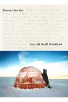Shores Like You | Scarlett Hooft Graafland, Nanda van den Berg, Maarten Doorman, Gert Tinggaard | Irma Boom (design) | 9789462083226 | nai010