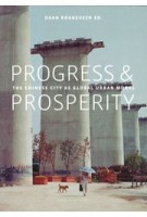 Progress & Prosperity. The New Chinese City as Global Urban Model | Daan Roggeveen | 9789462083509