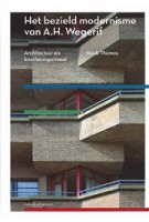 Het bezield modernisme van A.H. Wegerif. Architectuur als beschavingsideaal | Huub Thomas | 9789462084629