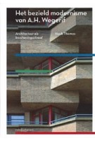 Het bezield modernisme van A.H. Wegerif. Architectuur als beschavingsideaal | Huub Thomas | 9789462084629 | nai010