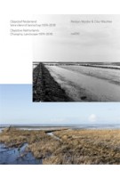 Objective Netherlands. Changing Landscape 1974-2017 | Reinjan Mulder, Cleo Wächter, Merel Bem, Henk Baas, Berno Strootman, Peter Delpeut, Ludo van Halem | 9789462084643