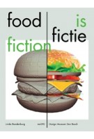 Food is Fiction. Stories on Food and Design | Linda Roodenburg | 9789462084674