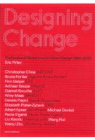 Designing Change. Professional Mutations in Urban Design 1980 - 2020 | Eric Firley | 9789462084810 | nai010