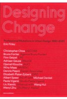 Designing Change (e-book) Professional Mutations in Urban Design 1980 - 2020 | Eric Firley | 9789462085046 | nai010