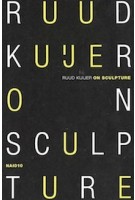 Ruud Kuijer. On Sculpture | Ruud Kuijer | 9789462085336 | nai010