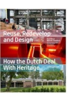 Reuse Redevelop and Design. How the Dutch Deal With Heritage - updated edition | Paul Meurs, Marinke Steenhuis | 9789462085718 | nai010