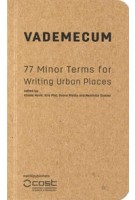 Vademecum. 77 Minor Terms for Writing Urban Places | Svava Riesto, Henriette Steiner, Kris Pint, Klaske Havik | 9789462085763 | nai010