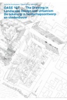 OASE 107. De tekening in landschapsontwerp en stedenbouw | 9789462085787 | nai010