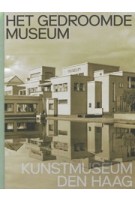 Het gedroomde museum. Kunstmuseum Den Haag | Jan de Bruijn, Doede Hardeman, Jet van Overeem | 9789462086265 | nai010
