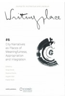 Writingplace. Journal 6. City Narratives as Places of Meaningfulness, Appropriation and Integration | 9789462086531 | nai010, TU Delft Open