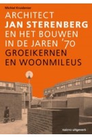 Architect Jan Sterenberg en het bouwen in de jaren '70. Groeikernen en woonmilieus | Michiel Kruidenier | 9789462086708 | nai010
