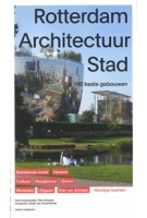 Rotterdam Architectuur Stad. De 100 beste gebouwen | Paul Groenendijk, Piet Vollaard, Peter de Winter, Ossip van Duivenboden | 9789462086739 | nai010