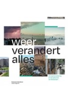 Weer verandert alles. Klimaatverandering en de toekomst van Rotterdam | Vera Konings, Andre Rodenburg | 9789462087651 | nai010, Rotterdams WeerWoord