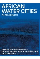 African Water Cities | Kunl Adeyemi, Suzanne Lettieri | 9789462087767 | nai010