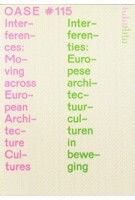 OASE 115. Interferenties. Europese architectuurculturen in beweging | Justin Agyin, Kornelia Dimitrova, Christoph Grafe, Bernard Colenbrander | 9789462087835 | nai010