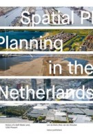 Spatial Planning in the Netherlands. History of a Self-Made Land, 1200-present | Len de Klerk, Ries van der Wouden | 9789462088139 | nai010