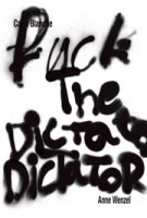 Carte Blanche. Fuck the Dictator | Anne Wenzel, Flos Wildschut, Selen Ansen | 9789462088269 | nai010, Stedelijk Museum Schiedam