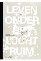 Leven onder het luchtruim. Hoe Schiphol duizend vierkante kilometer in zijn greep houdt en hoe dat anders kan | Theo Baart, Tijs van den Boomen | 9789462088436 | nai010