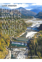 Dutch Waterworks Worldwide | Luuk Kramer | 9789462088467 | nai010
